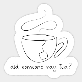 Did someone say tea Sticker